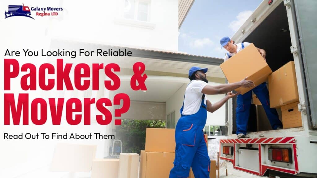 Are You Looking For Reliable Packers And Movers? Read Out To Find About Them