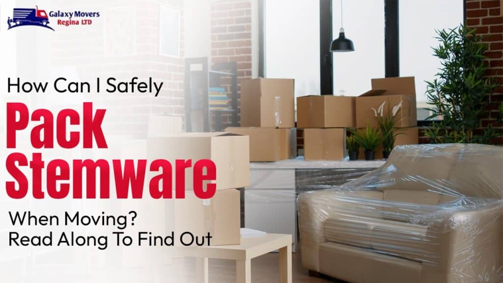 How Can I Safely Pack Stemware When Moving? Read Along To Find Out